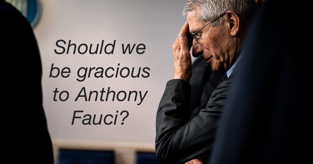 Should we be gracious to Dr. Anthony Fauci?