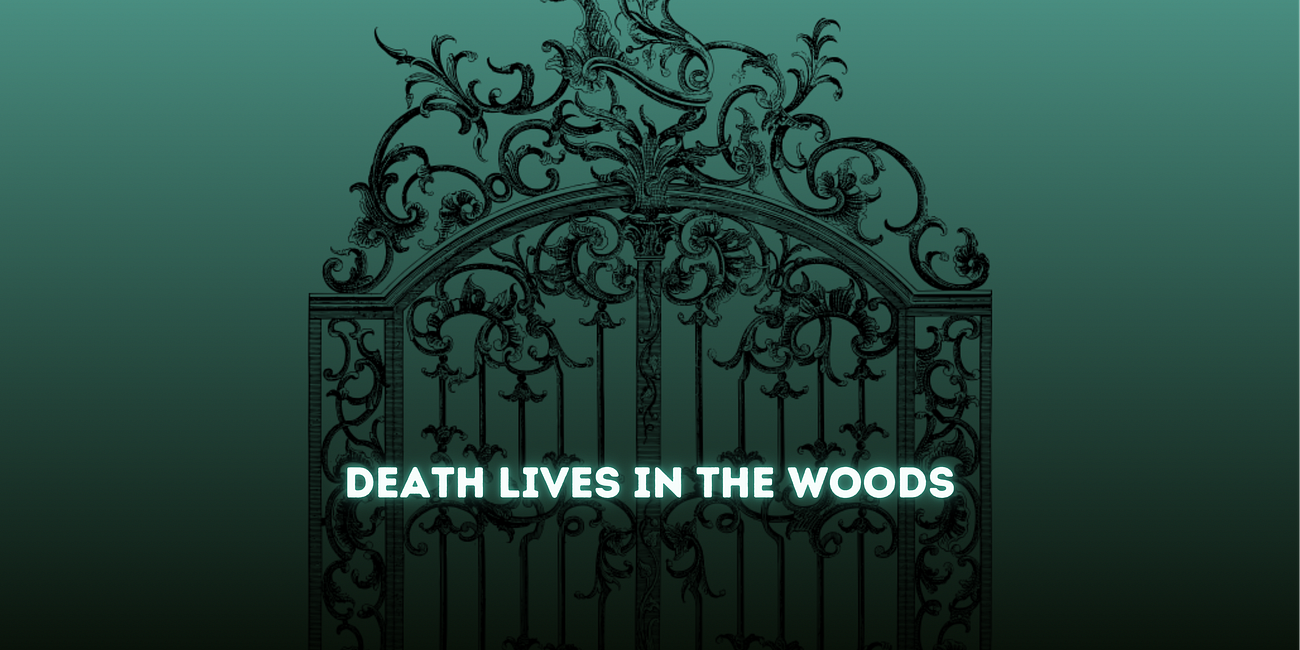 Death Lives In the Woods