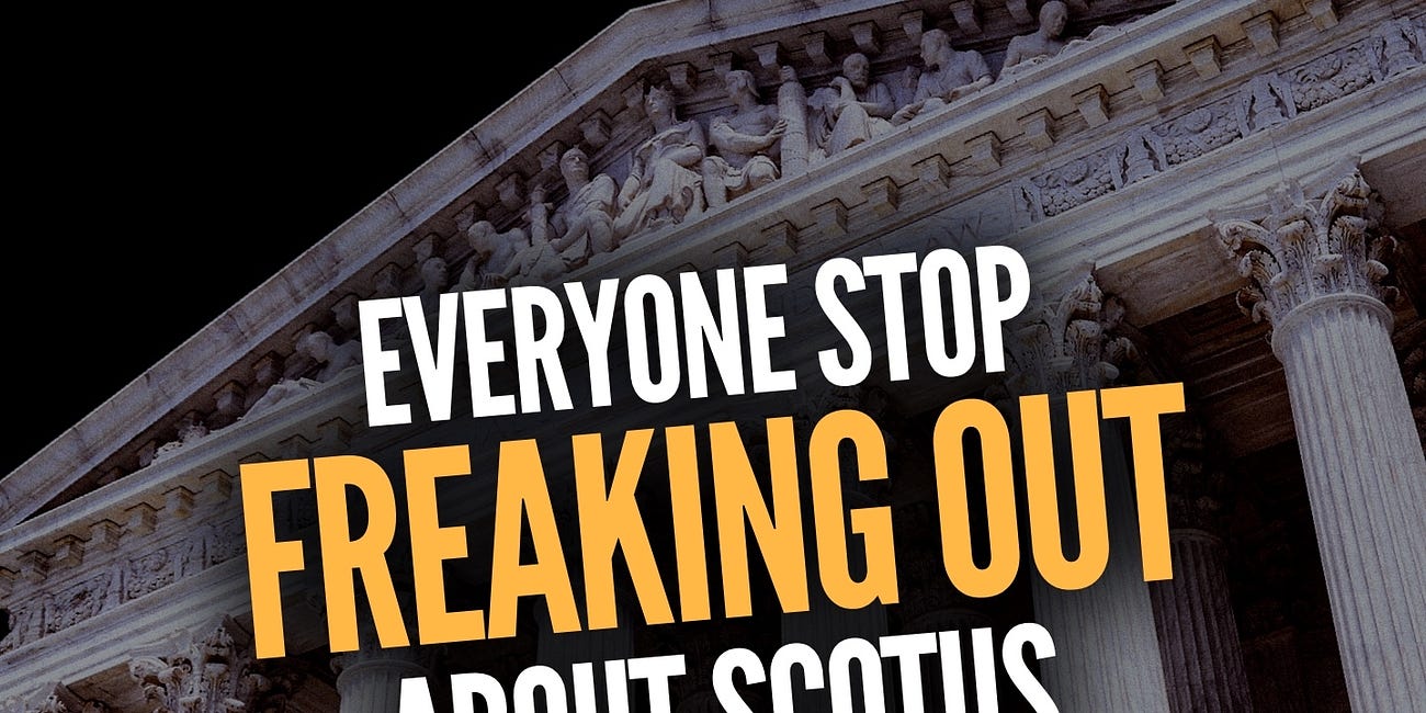 Everyone Needs to CALM DOWN About SCOTUS Hearing 