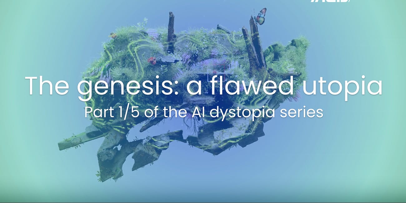 AI dystopia series | The genesis: a flawed utopia