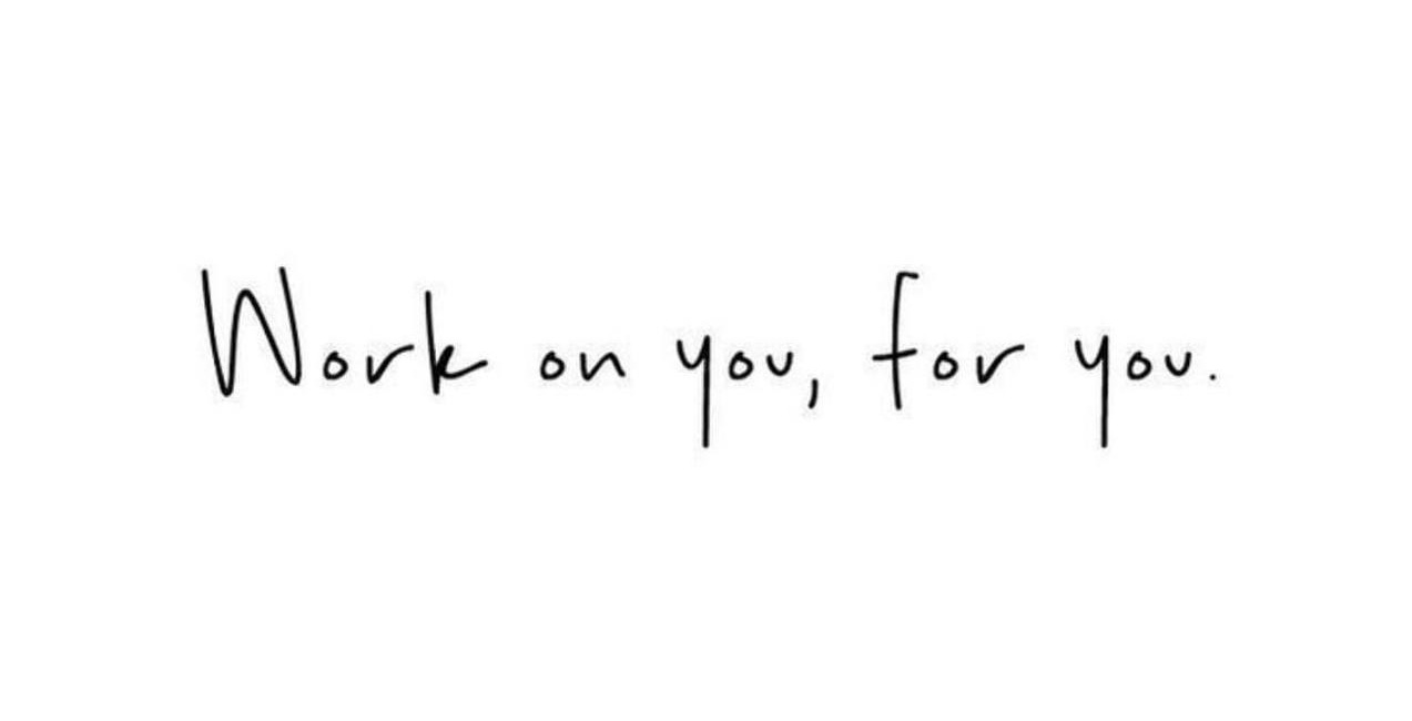Work On You, For You