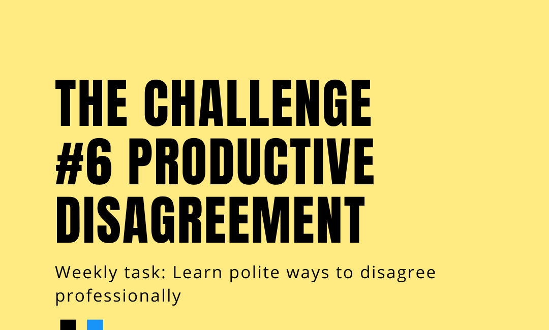 Challenge #6: Productive Disagreement