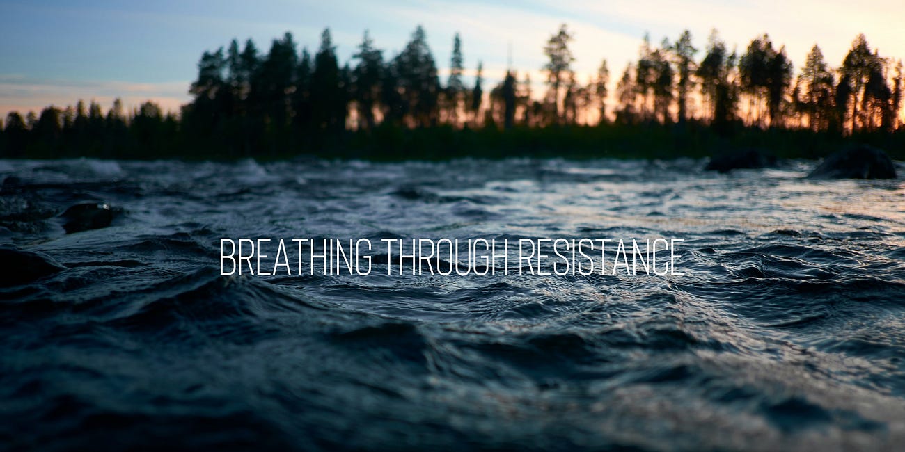 Breathing Through Resistance