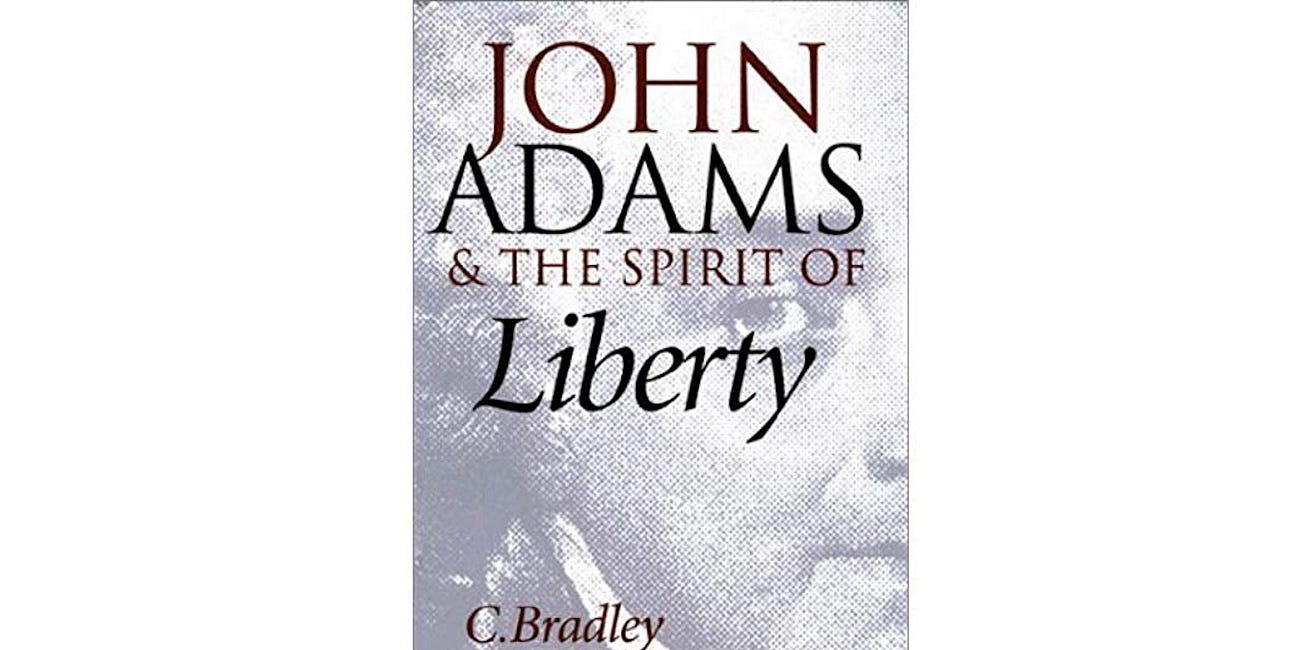 John Adams and the Spirit of Liberty by C. Bradley Thompson