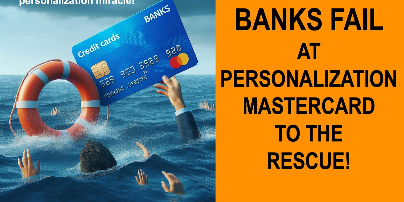Banks Fail at Personalization: Mastercard to the Rescue, not GenAI! 