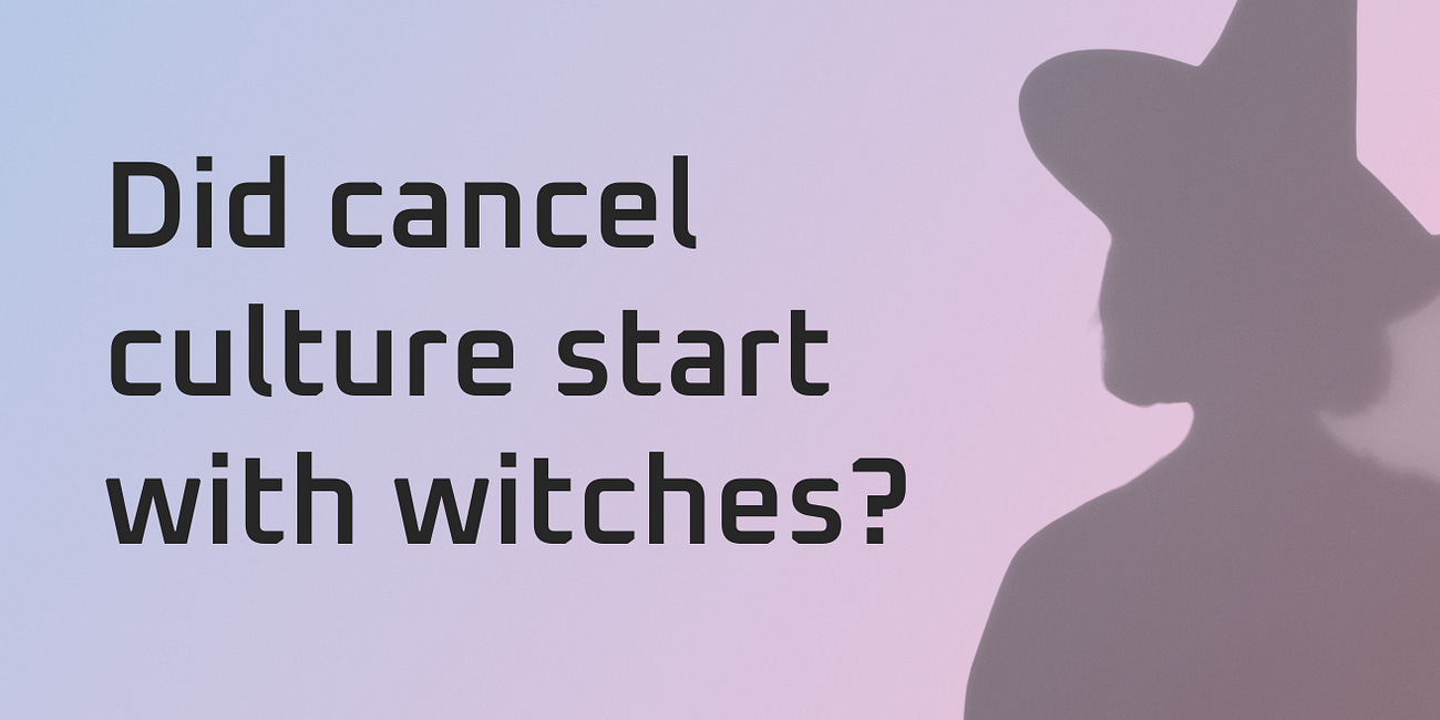 Did cancel culture start with witches? 