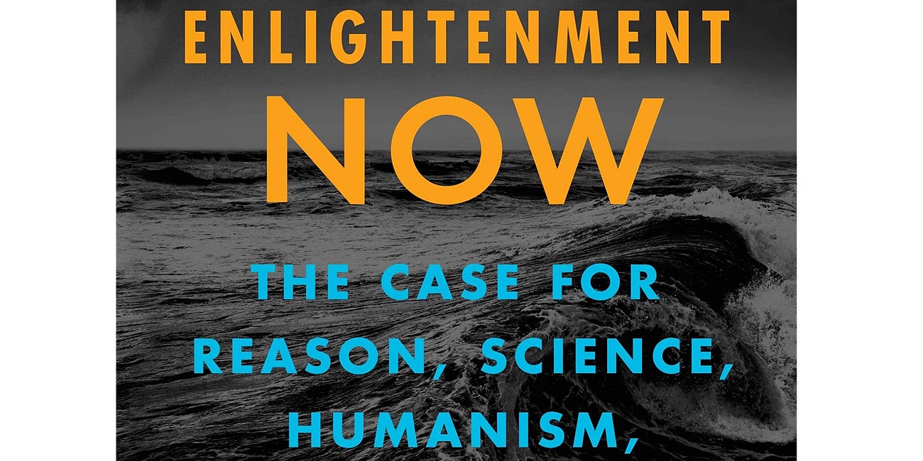 Enlightenment Now: The Case for Reason, Science, Humanism, and Progress by Steven Pinker