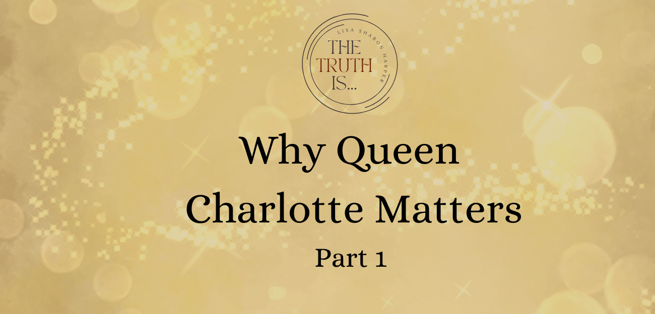 Why Queen Charlotte Matters Part 1