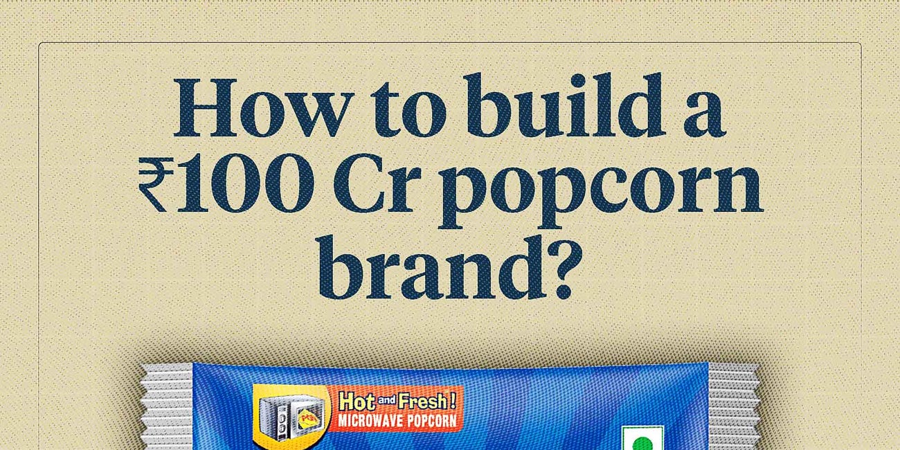 How to build a ₹100 Cr popcorn brand? 🍿