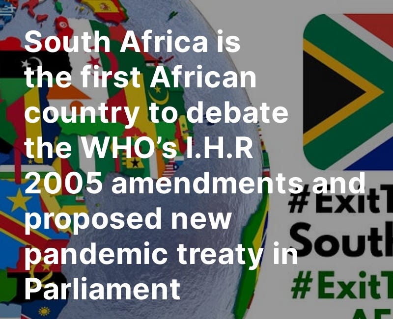 South Africa is the first African country to debate the WHO’s I.H.R 2005 amendments and proposed new pandemic treaty in Parliament