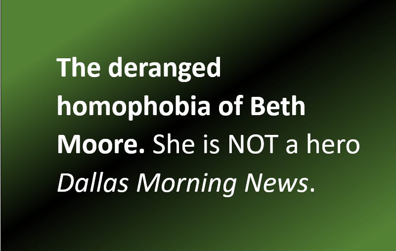 The deranged homophobia of Beth Moore. She is not a hero Dallas Morning News. 