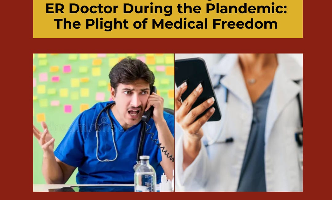 What It Was Like to Argue with an ER Doctor During the Plandemic: The Plight of Medical Freedom