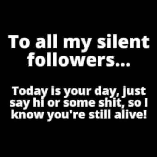 MEME DROP #292: To All My Silent Followers… 