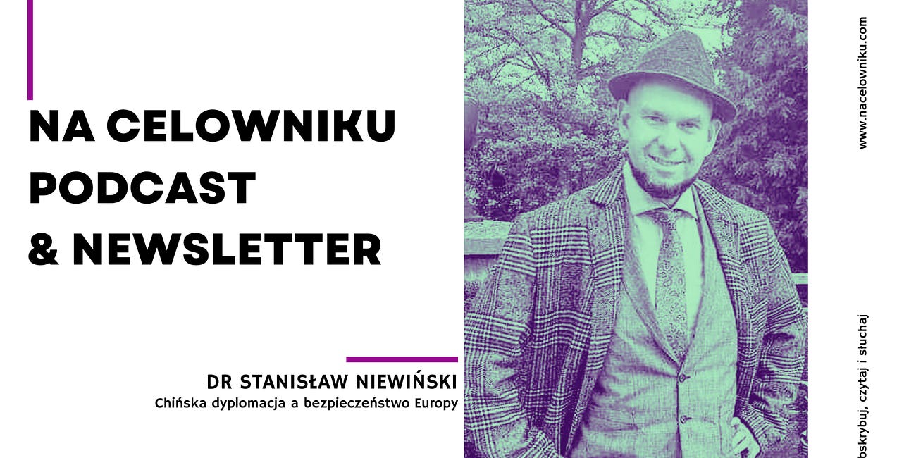 #123 Dr Stanisław Niewiński - Chińska dyplomacja a bezpieczeństwo Europy