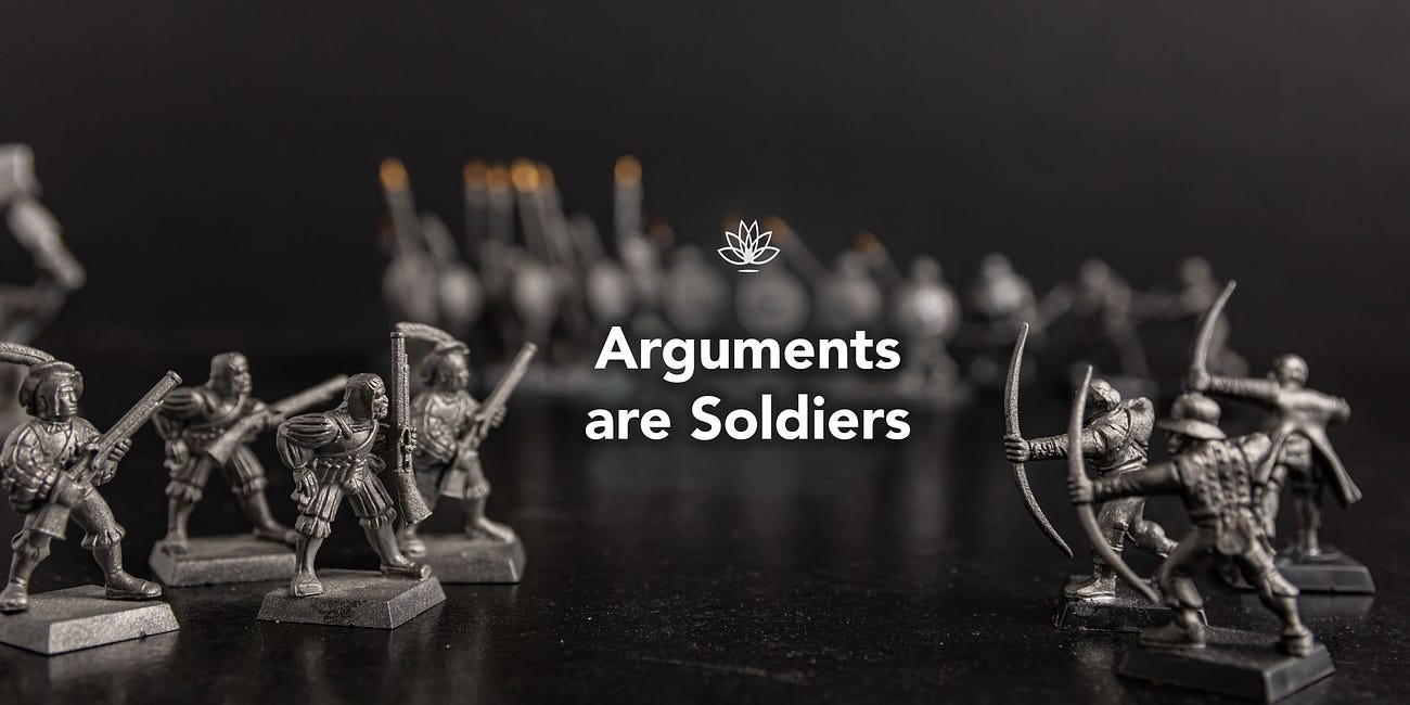 Arguments are Soldiers