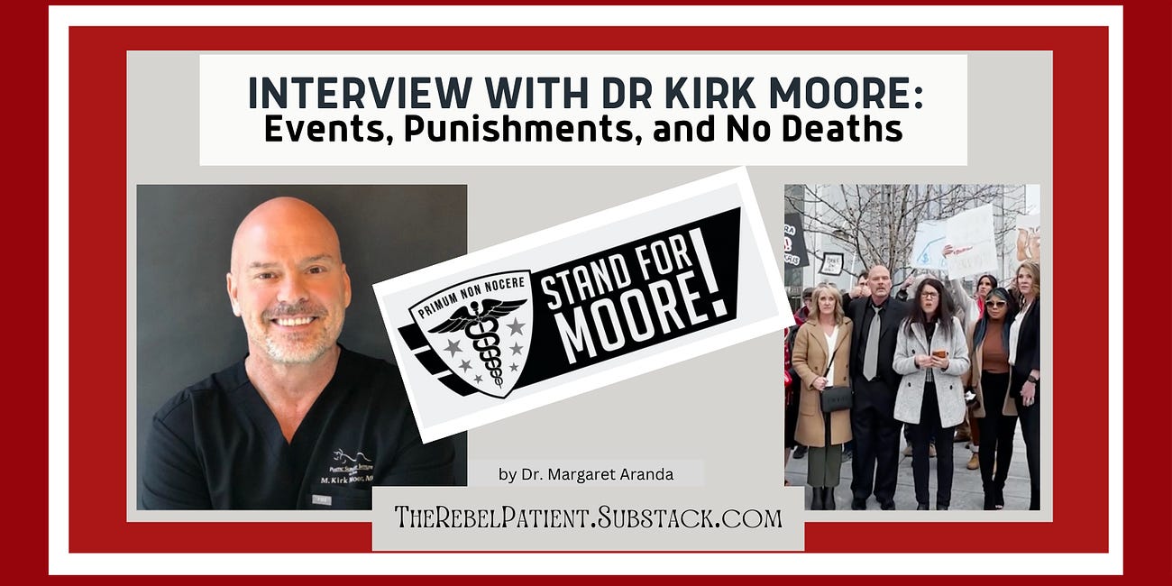 MY INTERVIEW with the Amazing Dr. Kirk Moore: Events and Pending Punishments Despite NO PATIENT HARM: What Happened, What's Next, and How You Can Help 