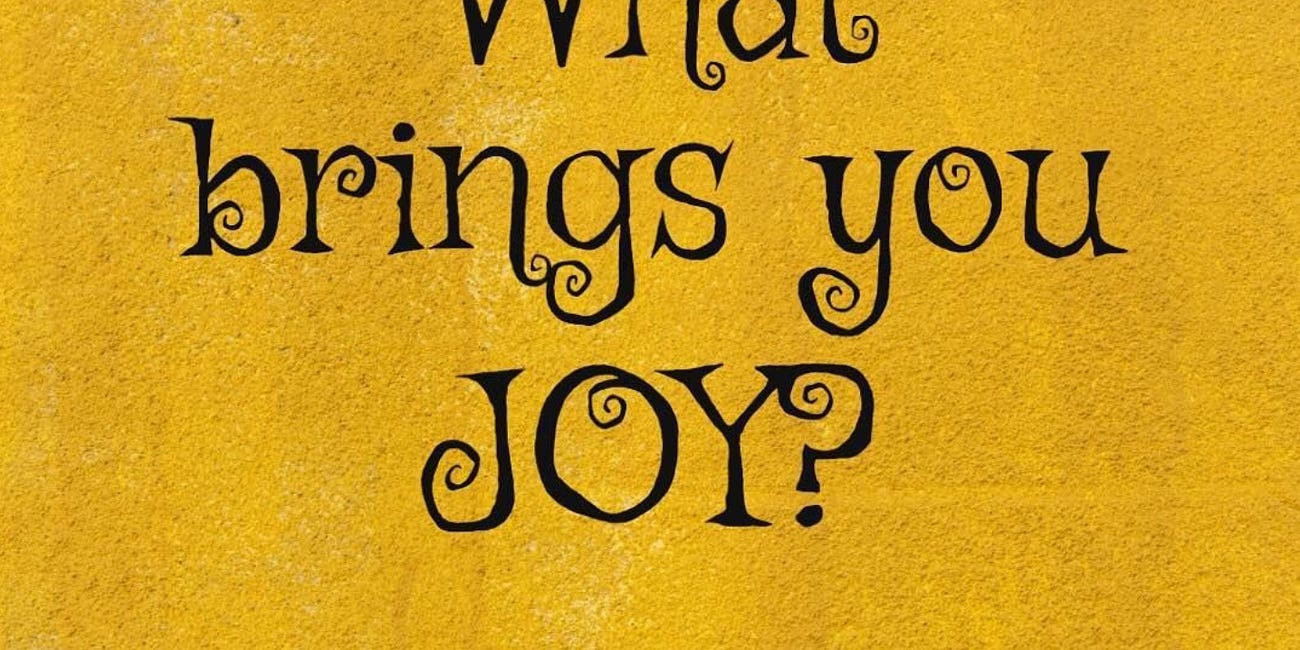 What Brings You Joy?
