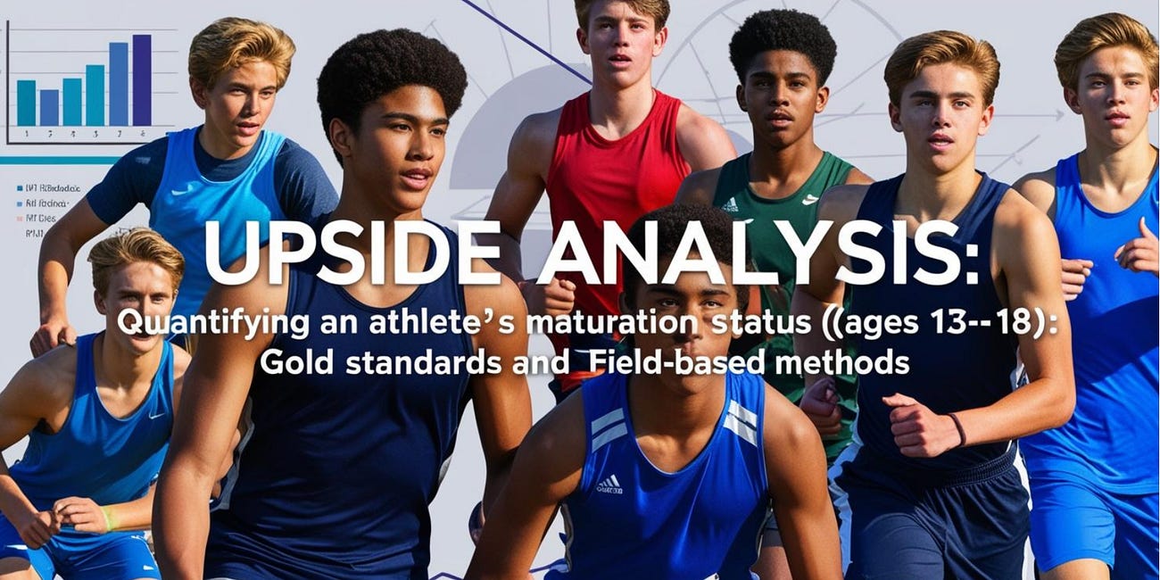 📊 Upside Analysis: Quantifying an Athlete's Maturation Status (Ages 13-18): Gold Standards and Field-Based Methods
