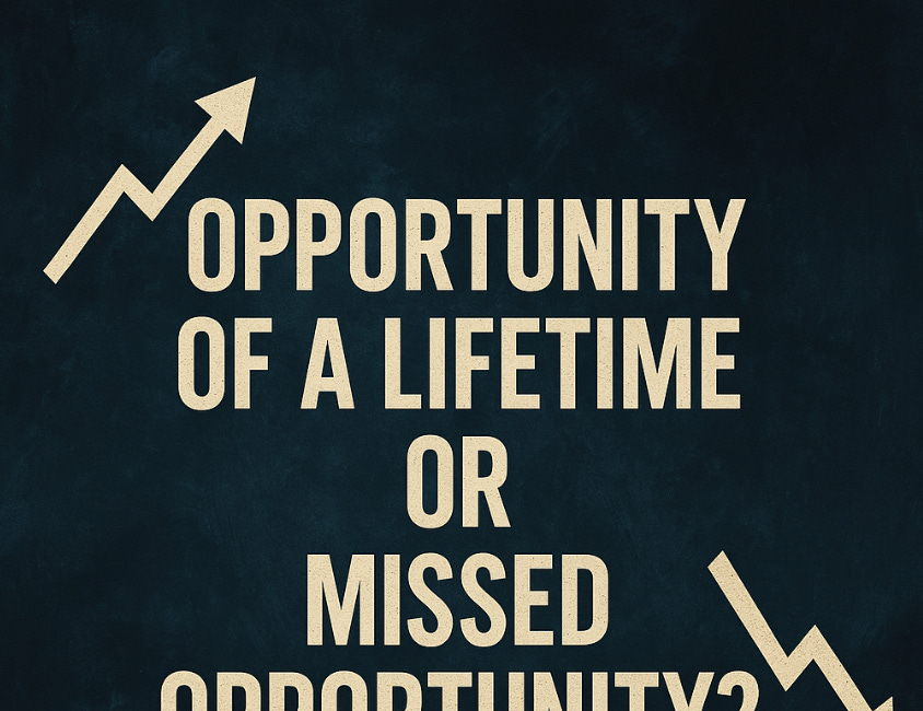 Opportunity of a Lifetime or Missed Opportunity?