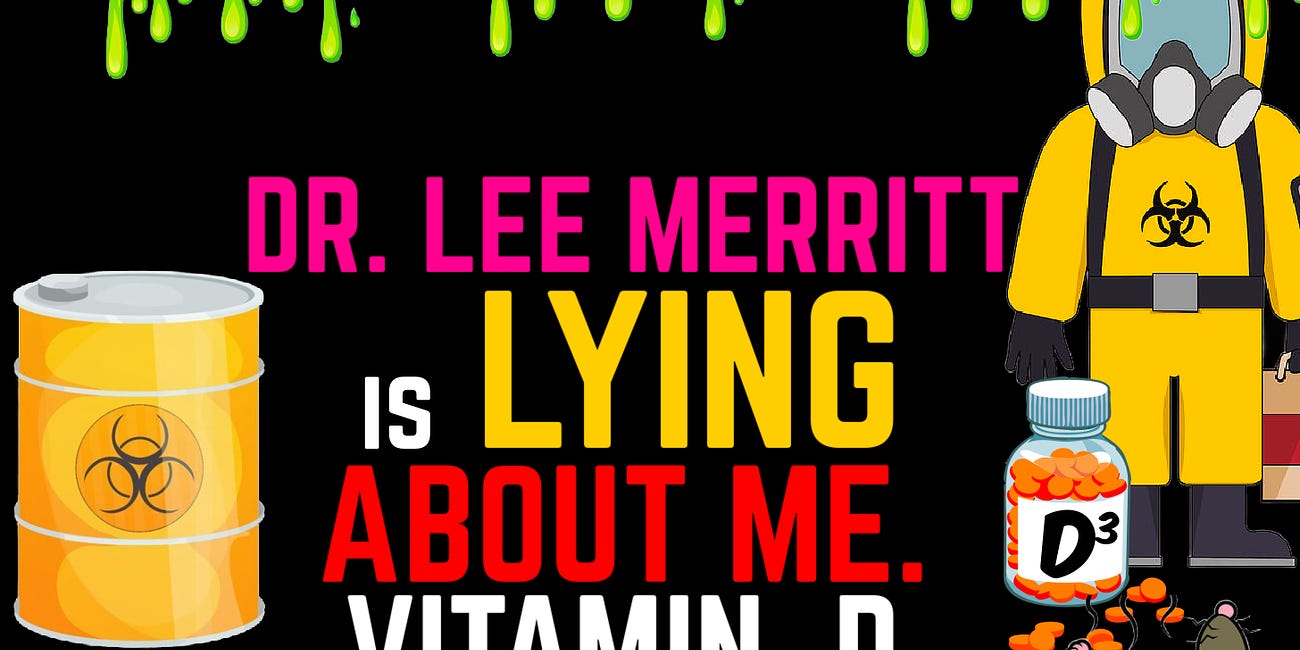Dr. Lee Merritt is LYING About Me. Vitamin D IS RAT POISON. It's HAZARDOUS. Let Me Show You AGAIN.