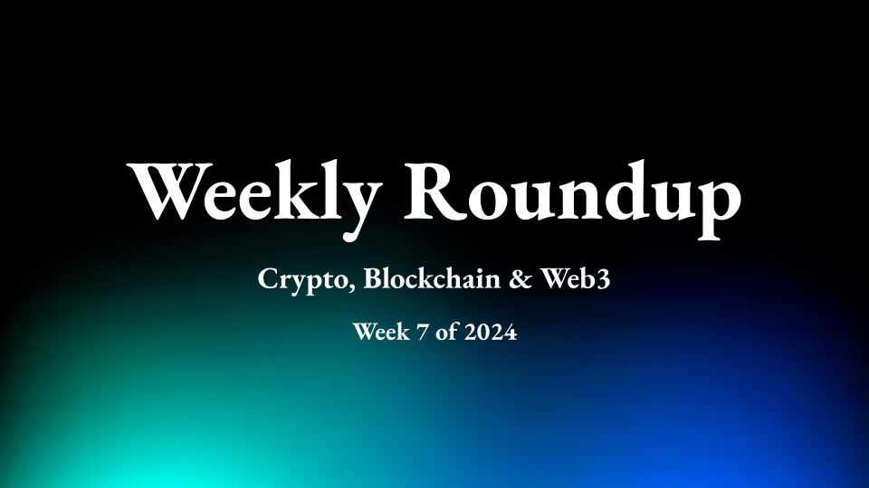 Bitcoin, Ethereum, Cosmos and more Week 7 2024