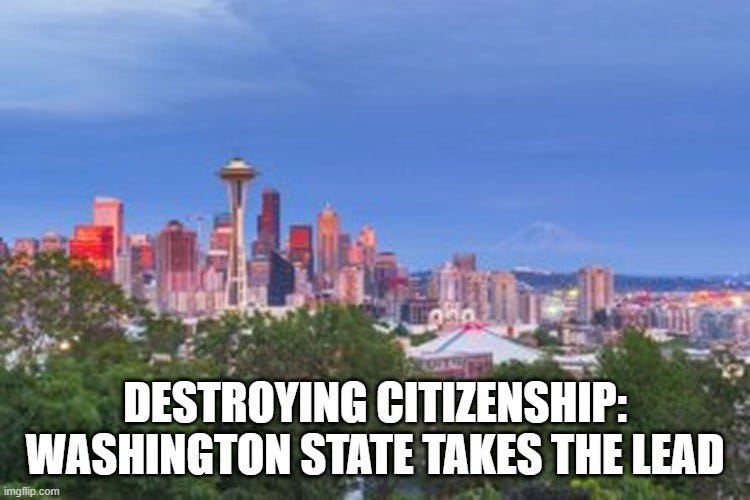 Destroying Citizenship: Washington State Takes The Lead