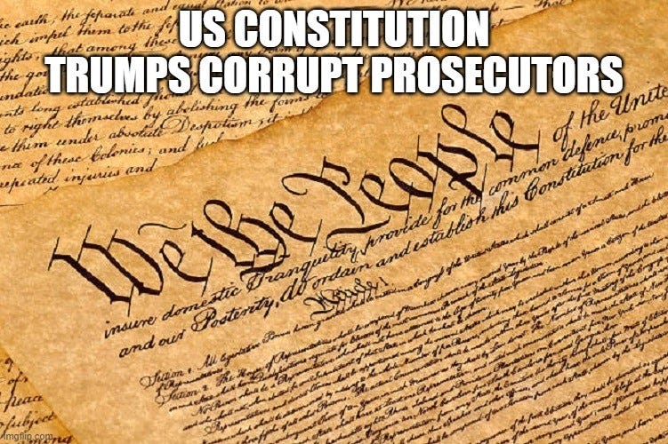 US Constitution Trumps Corrupt Prosecutors