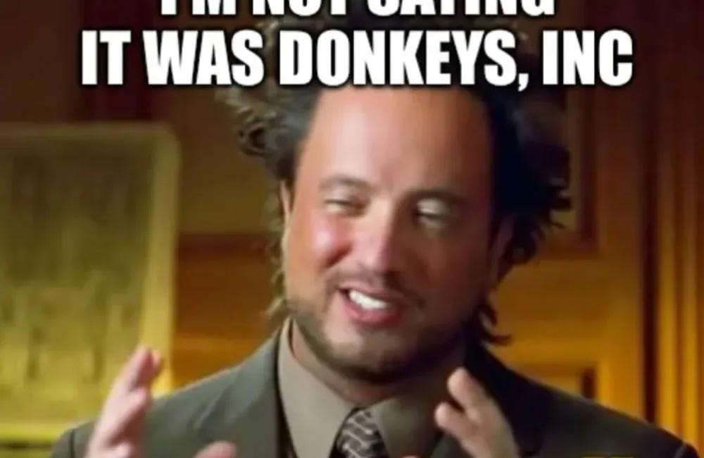 MEME DROP #161: I’m Not Saying It Was Donkeys, Inc.