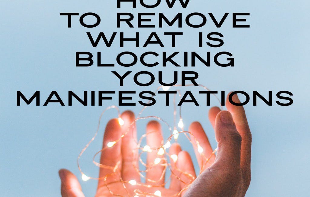 How To Remove What Is Blocking Your Manifestations