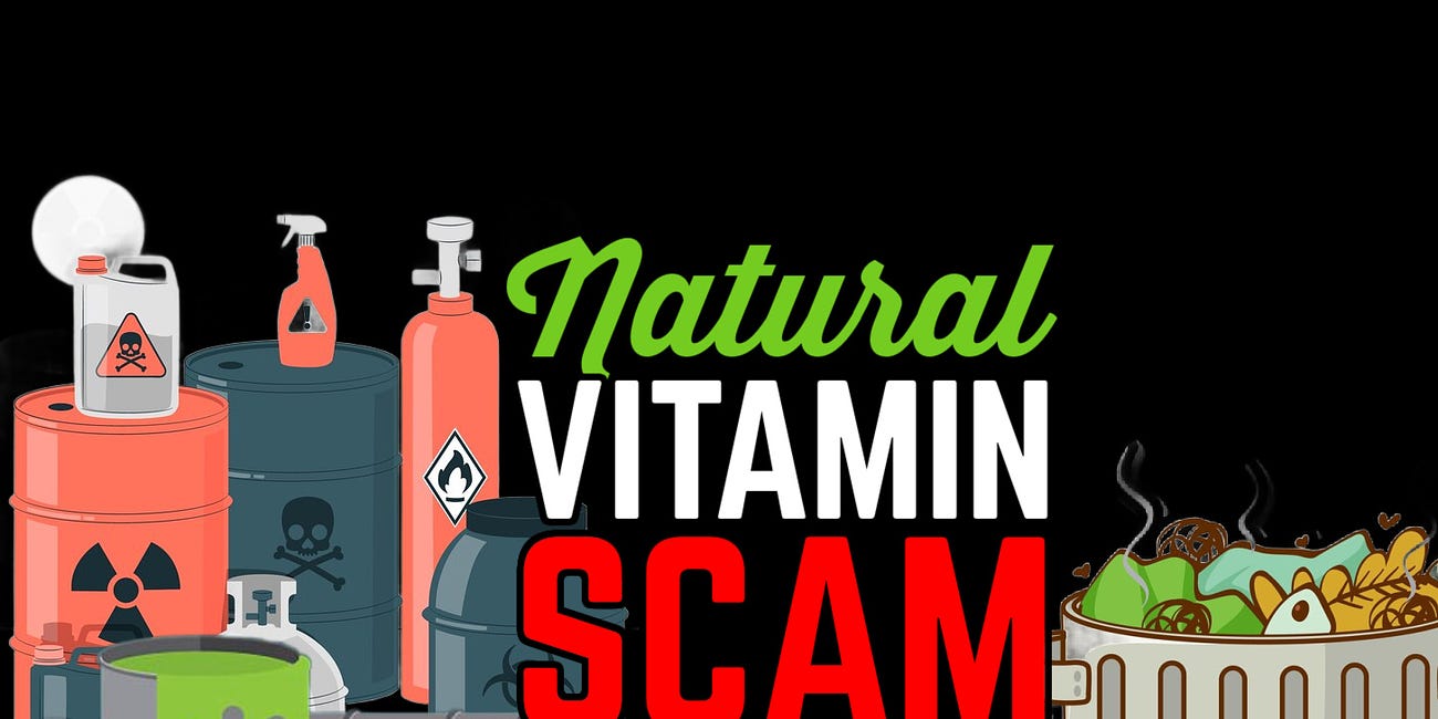 Natural Vitamin SCAM: Eating Byproduct Industrial Waste - It's "Organic"! 