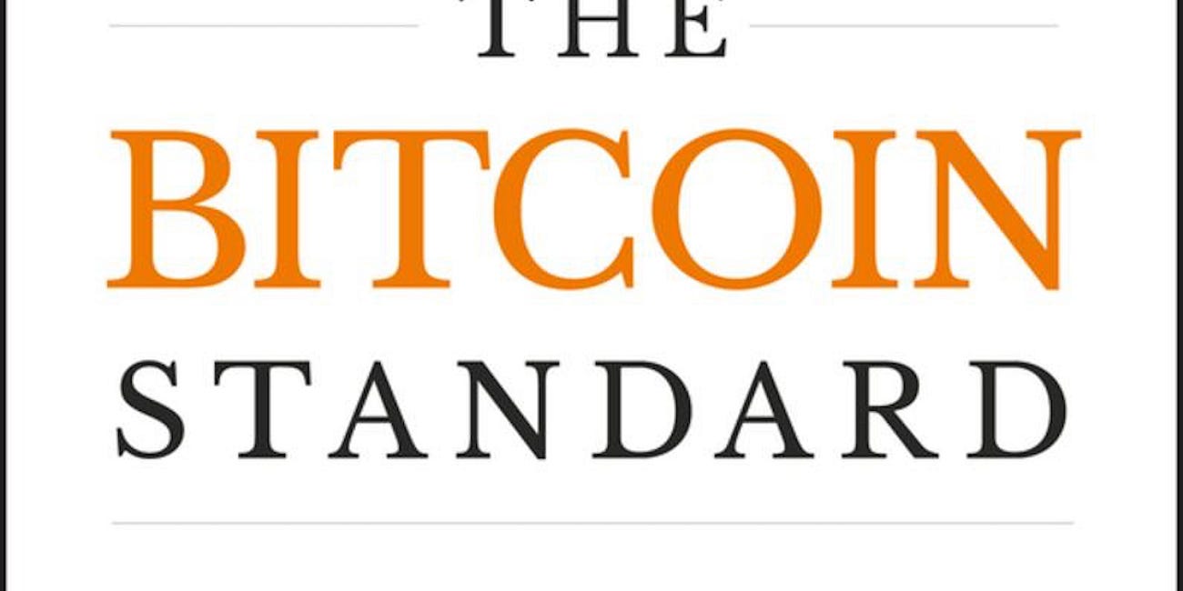 The Bitcoin Standard: The Decentralized Alternative to Central Banking by Saifedean Ammous