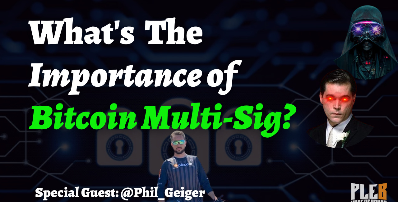 Why Bitcoin Multi-Sig Is Important! | EP 36 | Guest: Phil Geiger