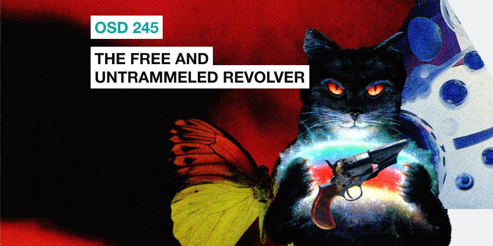 OSD 245: The free and untrammeled revolver