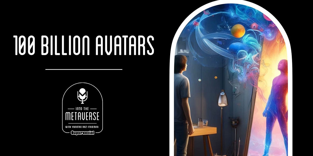 The Rise of 100 Billion Avatars