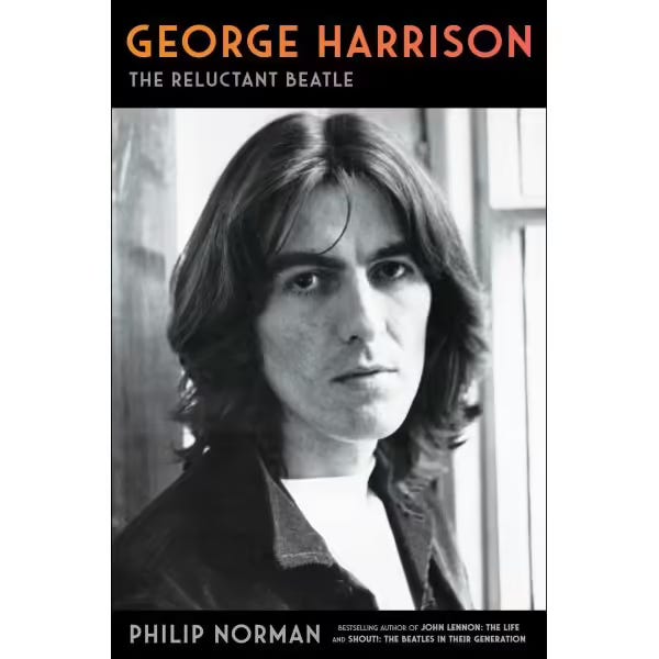 Philip Norman: George Harrison - The Reluctant Beatle