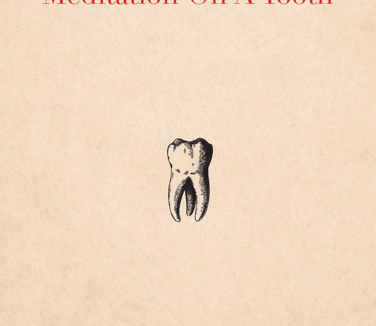 The Poetry of Meditation: Meditation on a Tooth by Ken Sherman