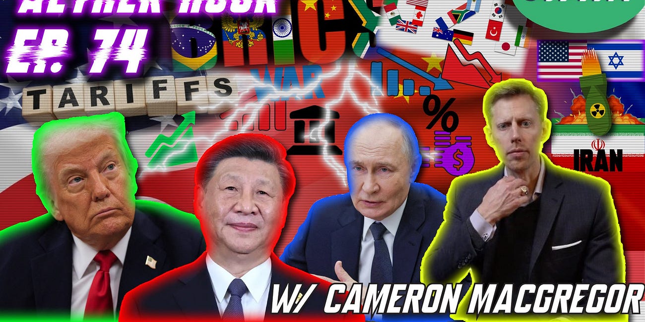 ECONOMIC COLLAPSE?! Tariffs, World Trade, De-Dollarization, WWIII, & MORE w/ Cameron Macgregor! Aether Hour Ep. 74