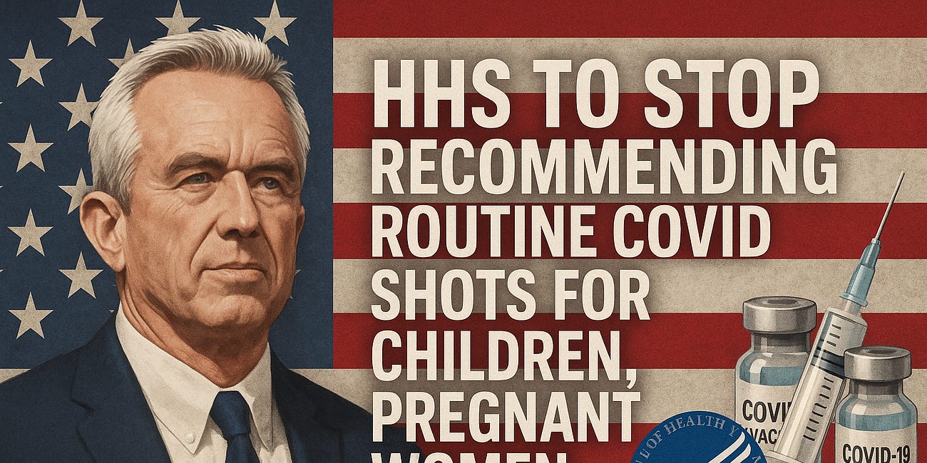 BREAKING: HHS to END COVID-19 Vaccine Recommendations for Kids & Pregnant Women