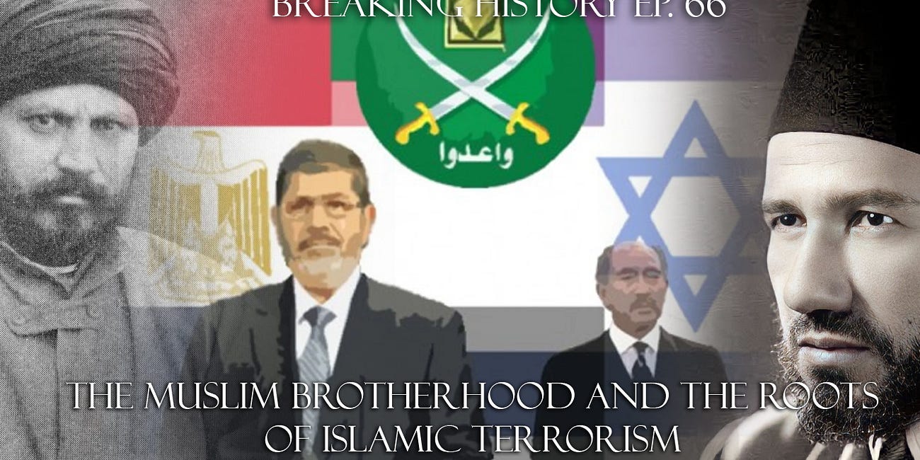 Breaking History Ep 66: The Muslim Brotherhood and the Roots of Islamic Terrorism