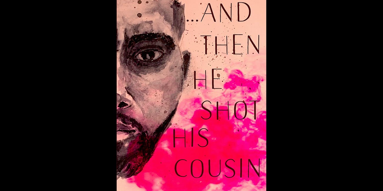 And Then He Shot His Cousin by Jeremiah Cobra