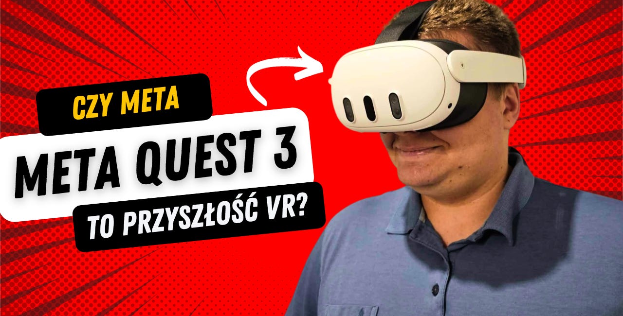 S07E05. Czy Meta Quest 3 to przyszłość wirtualnej rzeczywistości? Poznaj nasze reakcje!