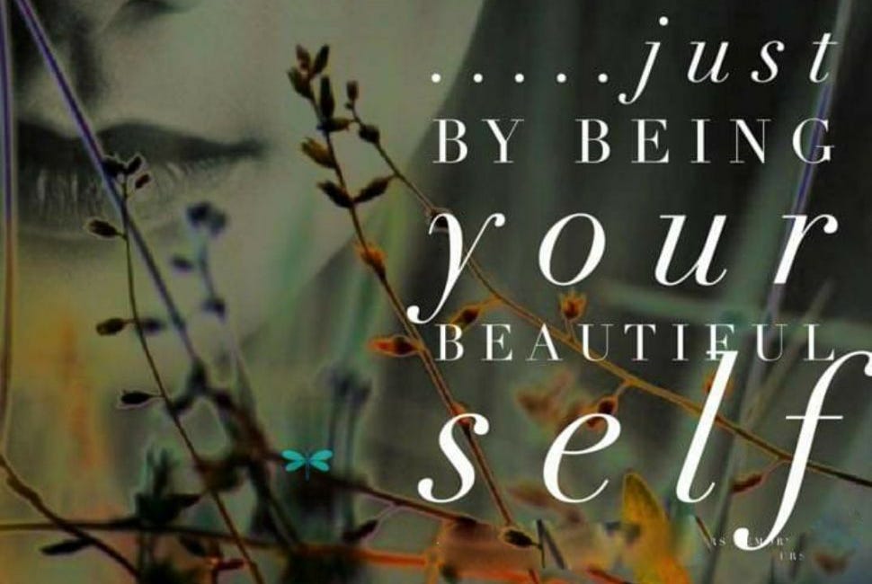 You Inspire Others Just By Being Your Beautiful Self