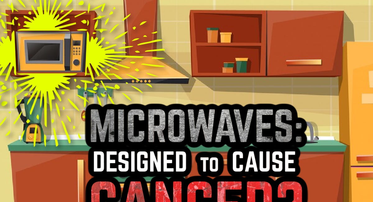 Microwaves: Designed to Cause Cancer? PART 2: Unveiling the Evidence that "Doesn't Exist" 