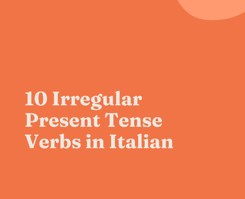 10 Irregular Present Tense Verbs in Italian 