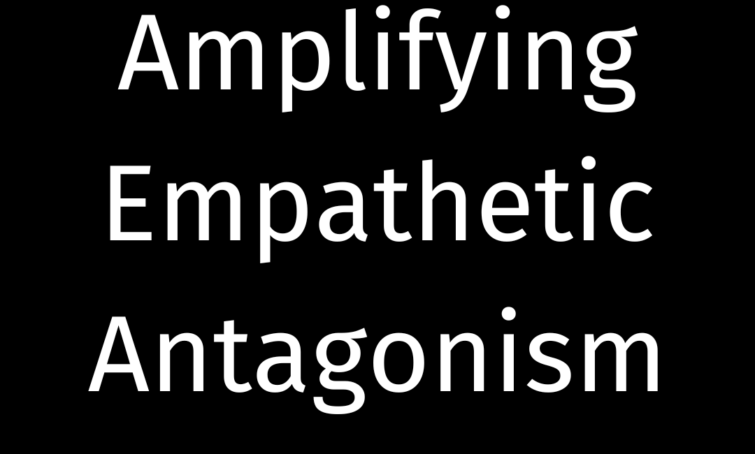 Empathetic Antagonism Enhanced