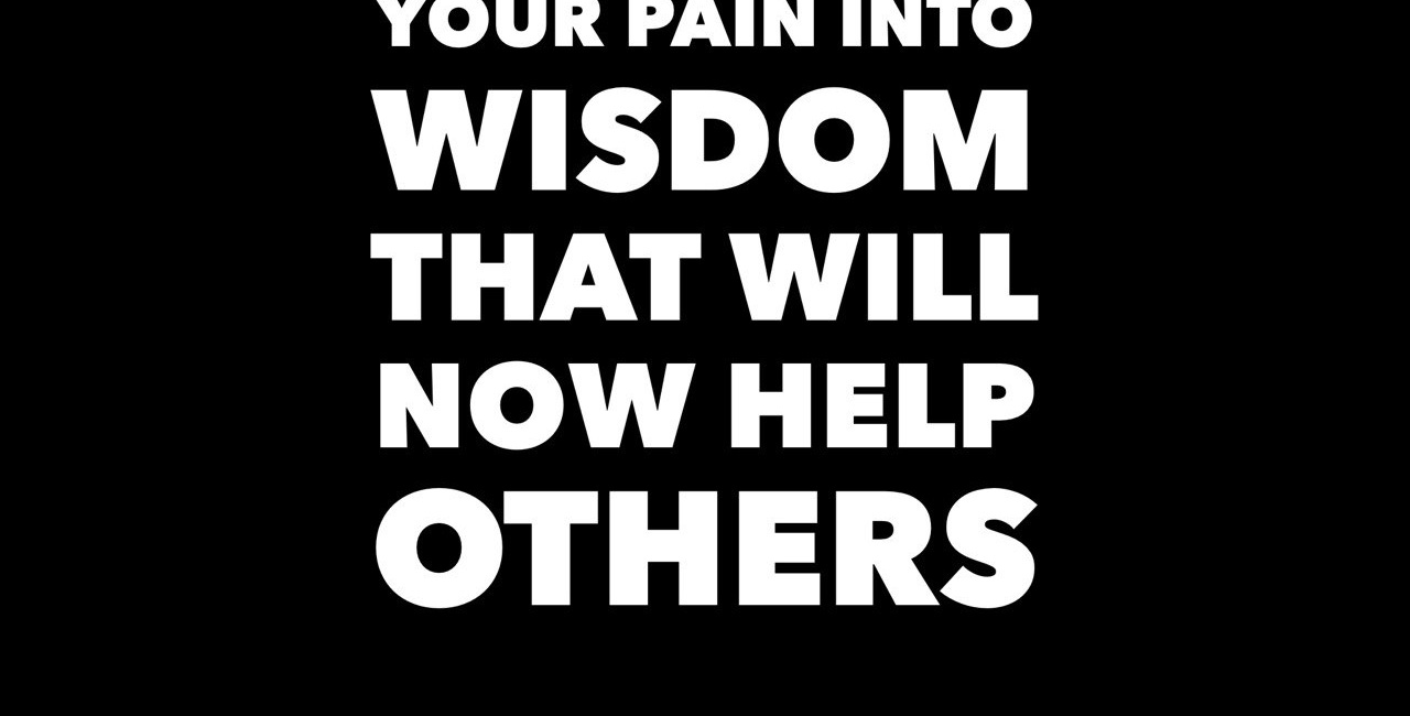 You Are Transmuting Your Pain Into Wisdom That Will Now Help Others