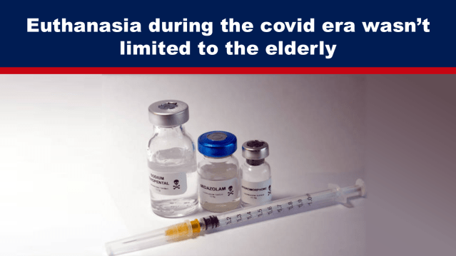 Euthanasia During the Covid Era Wasn’t Limited to the Elderly