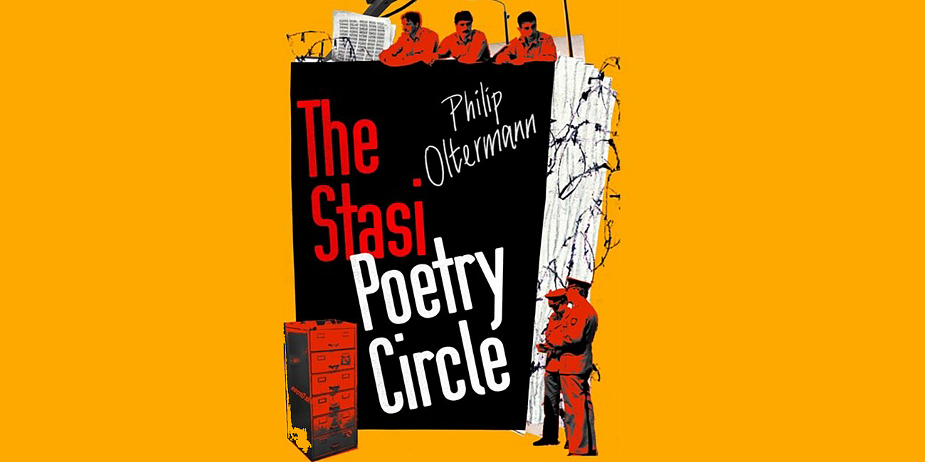 The Stasi Poetry Circle: The Creative Writing Class That Tried to Win the Cold War by Philip Oltermann
