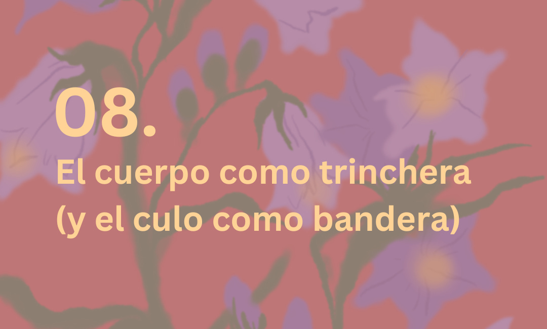 El cuerpo como trinchera (y el culo como bandera)