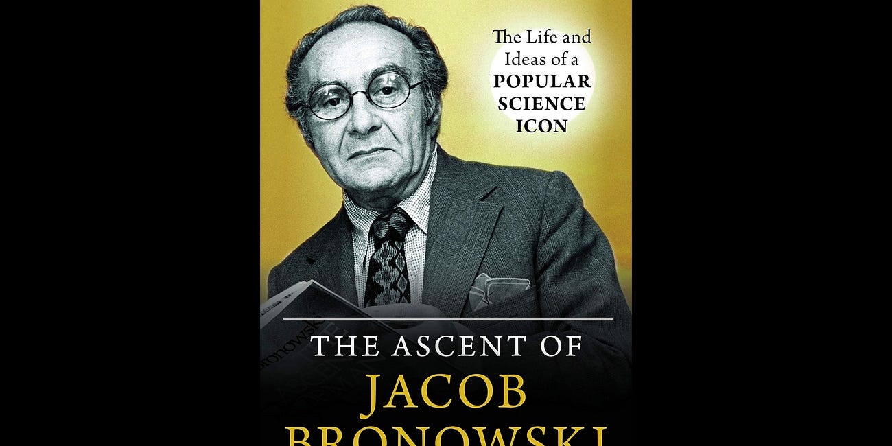 The Ascent of Jacob Bronowski: The Life and Ideas of a Popular Science Icon by Timothy Sandefur